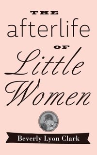 Afterlife of "Little Women" [DRM] - Beverly Lyon Clark - ebook