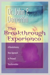 Breakthrough Experience [DRM] - Dr. John F. Demartini - ebook