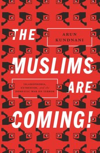 Muslims Are Coming! [DRM] - Arun Kundnani - ebook