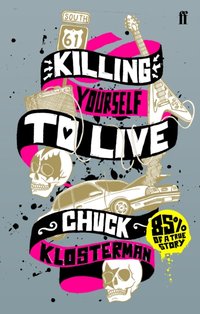 Killing Yourself to Live [DRM] - Chuck Klosterman - ebook
