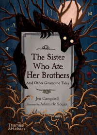 Sister Who Ate Her Brothers: And Other Gruesome Tales [DRM] - Adam de Souza - ebook