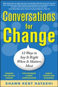 Conversations for Change: 12 Ways to Say it Right When It Matters Most [DRM] - Shawn Kent . Hayashi - ebook