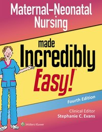 Maternal-Neonatal Nursing Made Incredibly Easy! [DRM] - Stephanie Evans - ebook