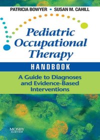 Pediatric Occupational Therapy Handbook [DRM] - Susan M. Cahill - ebook