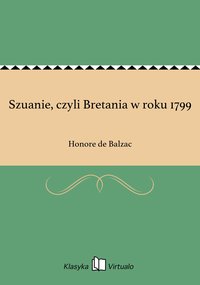 Szuanie, czyli Bretania w roku 1799 - Honore de Balzac - ebook