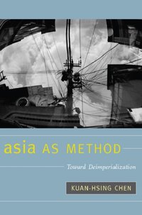 Asia as Method [DRM] - Kuan-Hsing Chen - ebook