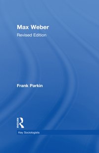 Max Weber [DRM] - Frank Parkin - ebook