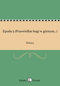 Epoda 5 (Przewielkie bogi w górnym...) - Horacy - ebook