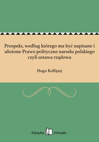Prospekt, według którego ma być napisane i ułożone Prawo polityczne narodu polskiego czyli ustawa rządowa - Hugo Kołłątaj - ebook