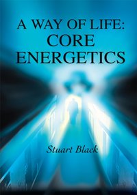 Way of Life: Core Energetics [DRM] - Stuart Black - ebook