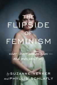 Flipside of Feminism [DRM] - Phyllis Schlafly - ebook