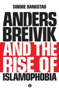 Anders Breivik and the Rise of Islamophobia [DRM] - Sindre Bangstad - ebook