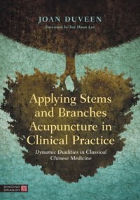 Applying Stems and Branches Acupuncture in Clinical Practice [DRM] - Joan Duveen - ebook