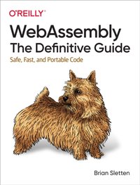 WebAssembly: The Definitive Guide [DRM] - Brian Sletten - ebook