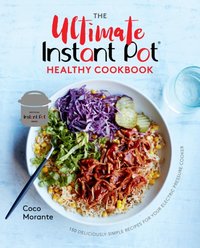 Ultimate Instant Pot Healthy Cookbook [DRM] - Coco Morante - ebook