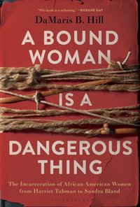 Bound Woman Is a Dangerous Thing [DRM] - Hill DaMaris Hill - ebook