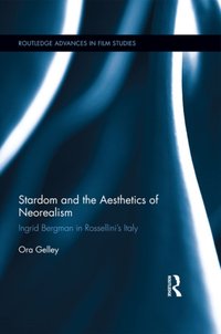 Stardom and the Aesthetics of Neorealism [DRM] - Ora Gelley - ebook