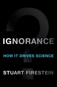 Ignorance [DRM] - Stuart Firestein - ebook