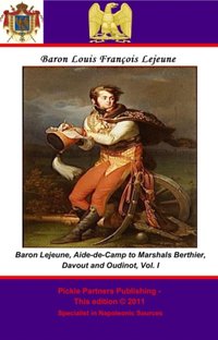 Memoirs of Baron Lejeune, Aide-de-Camp to Marshals Berthier, Davout and Oudinot. Vol. I [DRM] - Major-General Sir John Frederick Maurice - ebook