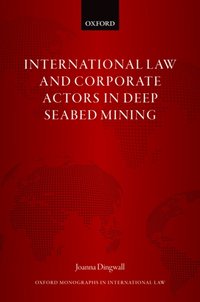 International Law and Corporate Actors in Deep Seabed Mining [DRM] - Joanna Dingwall - ebook