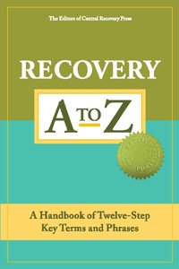 Recovery A to Z [DRM] - The Editors of Central Recovery Press - ebook