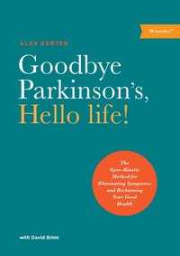 Goodbye Parkinson's, Hello life! [DRM] - David Brinn - ebook
