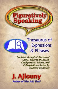 Figuratively Speaking: Thesaurus of Expressions &Phrases [DRM] - J. Ajlouny - ebook