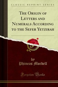 Origin of Letters and Numerals According to the Sefer Yetzirah [DRM] - Phineas Mordell - ebook