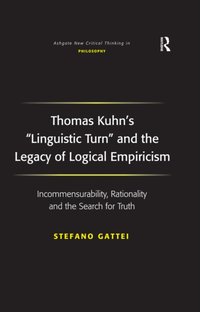 Thomas Kuhn's 'Linguistic Turn' and the Legacy of Logical Empiricism [DRM] - Stefano Gattei - ebook