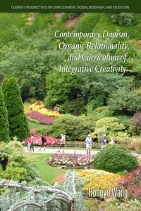 Contemporary Daoism, Organic Relationality, and Curriculum of Integrative Creativity [DRM] - Hongyu Wang - ebook