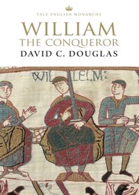 William the Conqueror [DRM] - Douglas David C. Douglas - ebook
