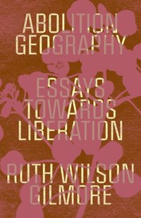 Abolition Geography [DRM] - Ruth Wilson Gilmore - ebook