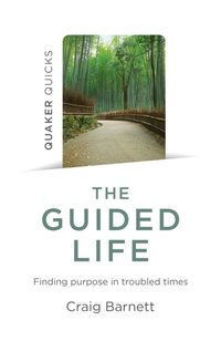 Quaker Quicks - The Guided Life [DRM] - Craig Barnett - ebook