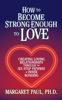 How to Become Strong Enough to Love [DRM] - Margaret Paul - ebook