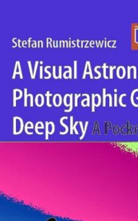 Visual Astronomer's Photographic Guide to the Deep Sky [DRM] - Stefan Rumistrzewicz - ebook