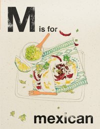 Alphabet Cooking: M is for Mexican [DRM] - Quadrille - ebook