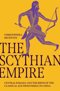 Scythian Empire [DRM] - Christopher I. Beckwith - ebook