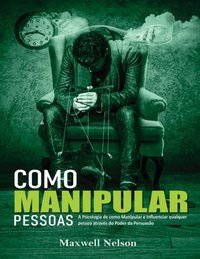 Como Manipular Pessoas [DRM] - Maxwell Nelson - ebook