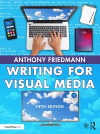 Writing for Visual Media [DRM] - Anthony Friedmann - ebook