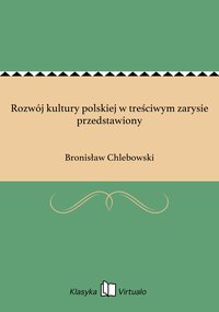 Rozwój kultury polskiej w treściwym zarysie przedstawiony - Bronisław Chlebowski - ebook