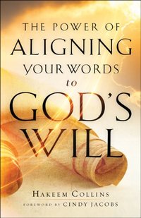 Power of Aligning Your Words to God's Will [DRM] - Hakeem Collins - ebook