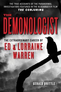 Demonologist: The Extraordinary Career of Ed and Lorraine Warren [DRM] - Gerald Brittle - ebook