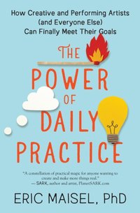 Power of Daily Practice [DRM] - Eric Maisel - ebook