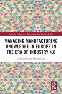 Managing Manufacturing Knowledge in Europe in the Era of Industry 4.0 [DRM] - Justyna Patalas-Maliszewska - ebook