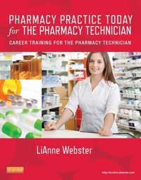 Pharmacy Practice Today for the Pharmacy Technician [DRM] - LiAnne C. Webster - ebook