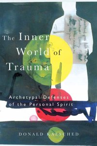 Inner World of Trauma [DRM] - Donald Kalsched - ebook
