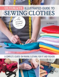 Ultimate Illustrated Guide to Sewing Clothes [DRM] - Joi Mahon - ebook