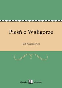 Pieśń o Waligórze - Jan Kasprowicz - ebook