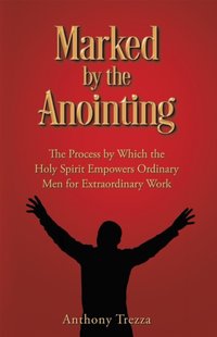 Marked by the Anointing [DRM] - Anthony Trezza - ebook