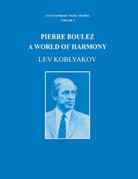 Pierre Boulez [DRM] - Lev Koblyakov - ebook